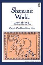 Shamanic Worlds: Rituals and Lore of Siberia and Central Asia