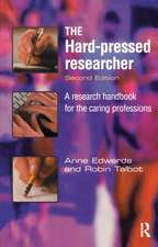 The Hard-pressed Researcher: A research handbook for the caring professions