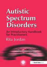 Autistic Spectrum Disorders: An Introductory Handbook for Practitioners