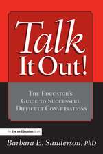 Talk It Out!: The Educator's Guide to Successful Difficult Conversations