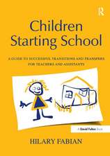 Children Starting School: A Guide to Successful Transitions and Transfers for Teachers and Assistants