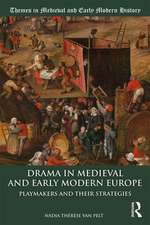 Drama in Medieval and Early Modern Europe: Playmakers and their Strategies