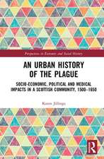 An Urban History of The Plague: Socio-Economic, Political and Medical Impacts in a Scottish Community, 1500–1650