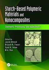 Starch-Based Polymeric Materials and Nanocomposites: Chemistry, Processing, and Applications