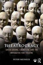 Theatrocracy: Greek Drama, Cognition, and the Imperative for Theatre