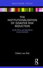 The Institutionalisation of Disaster Risk Reduction: South Africa and Neoliberal Governmentality