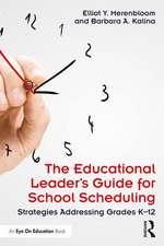 The Educational Leader's Guide for School Scheduling: Strategies Addressing Grades K–12