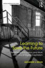 Learning to Save the Future: Rethinking Education and Work in an Era of Digital Capitalism