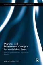 Migration and Environmental Change in the West African Sahel: Why Capabilities and Aspirations Matter