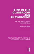 Life in the Classroom and Playground: The Accounts of Primary School Children