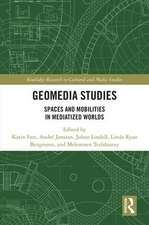 Geomedia Studies: Spaces and Mobilities in Mediatized Worlds