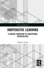 Inoperative Learning: A Radical Rewriting of Educational Potentialities