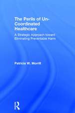 The Perils of Un-Coordinated Healthcare: A Strategic Approach toward Eliminating Preventable Harm