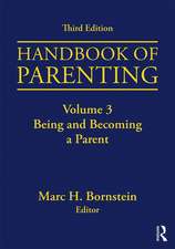 Handbook of Parenting: Volume 3: Being and Becoming a Parent, Third Edition