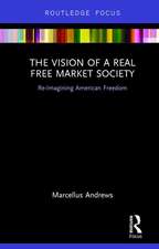 The Vision of a Real Free Market Society: Re-Imagining American Freedom