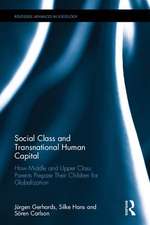 Social Class and Transnational Human Capital: How Middle and Upper Class Parents Prepare Their Children for Globalization