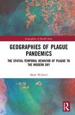 Geographies of Plague Pandemics: The Spatial-Temporal Behavior of Plague to the Modern Day