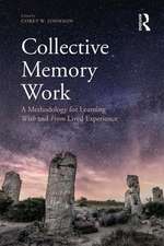 Collective Memory Work: A Methodology for Learning With and From Lived Experience