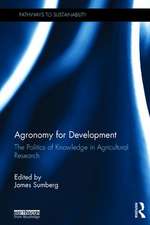 Agronomy for Development: The Politics of Knowledge in Agricultural Research