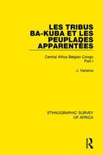 Les Tribus Ba-Kuba et les Peuplades Apparentées: Central Africa Belgian Congo Part I