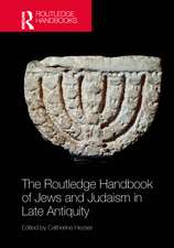 The Routledge Handbook of Jews and Judaism in Late Antiquity