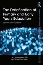 The Datafication of Primary and Early Years Education: Playing with Numbers