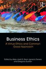 Business Ethics: A Virtue Ethics and Common Good Approach