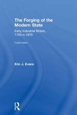 The Forging of the Modern State: Early Industrial Britain, 1783-c.1870