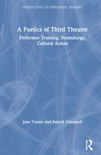 A Poetics of Third Theatre: Performer Training, Dramaturgy, Cultural Action