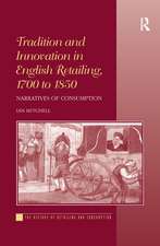 Tradition and Innovation in English Retailing, 1700 to 1850: Narratives of Consumption