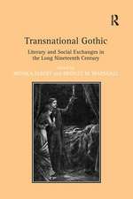 Transnational Gothic: Literary and Social Exchanges in the Long Nineteenth Century