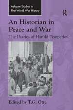 An Historian in Peace and War: The Diaries of Harold Temperley