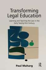 Transforming Legal Education: Learning and Teaching the Law in the Early Twenty-first Century