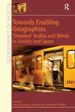 Towards Enabling Geographies: ‘Disabled’ Bodies and Minds in Society and Space