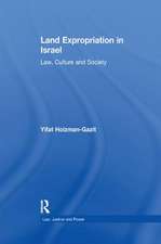 Land Expropriation in Israel: Law, Culture and Society