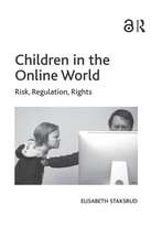 Children in the Online World: Risk, Regulation, Rights