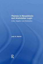 Themes in Neoplatonic and Aristotelian Logic: Order, Negation and Abstraction