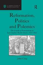 Reformation, Politics and Polemics: The Growth of Protestantism in East Anglian Market Towns, 1500–1610