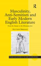 Masculinity, Anti-Semitism and Early Modern English Literature: From the Satanic to the Effeminate Jew