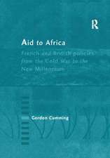 Aid to Africa: French and British Policies from the Cold War to the New Millennium