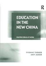 Education in the New China: Shaping Ideas at Work