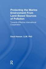 Protecting the Marine Environment From Land-Based Sources of Pollution: Towards Effective International Cooperation