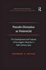 Pseudo-Dionysius as Polemicist: The Development and Purpose of the Angelic Hierarchy in Sixth Century Syria