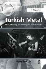 Turkish Metal: Music, Meaning, and Morality in a Muslim Society