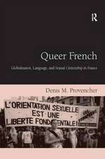 Queer French: Globalization, Language, and Sexual Citizenship in France