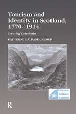 Tourism and Identity in Scotland, 1770–1914: Creating Caledonia