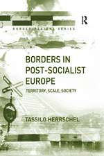 Borders in Post-Socialist Europe: Territory, Scale, Society