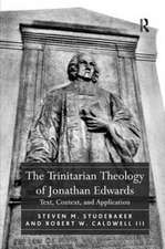 The Trinitarian Theology of Jonathan Edwards: Text, Context, and Application