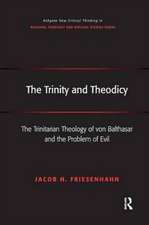 The Trinity and Theodicy: The Trinitarian Theology of von Balthasar and the Problem of Evil