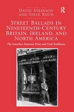 Street Ballads in Nineteenth-Century Britain, Ireland, and North America: The Interface between Print and Oral Traditions